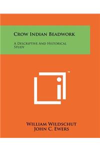 Crow Indian Beadwork: A Descriptive And Historical Study