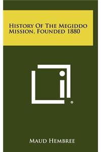 History of the Megiddo Mission, Founded 1880