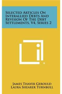 Selected Articles on Interallied Debts and Revision of the Debt Settlements, V4, Series 2