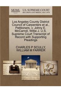 Los Angeles County District Council of Carpenters Et Al., Petitioners, V. Johny E. McCarroll, Willie J. U.S. Supreme Court Transcript of Record with Supporting Pleadings