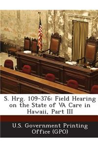 S. Hrg. 109-376: Field Hearing on the State of Va Care in Hawaii, Part III