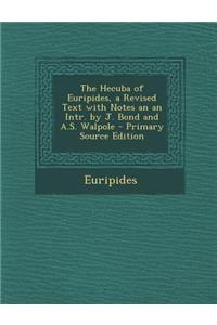 Hecuba of Euripides, a Revised Text with Notes an an Intr. by J. Bond and A.S. Walpole