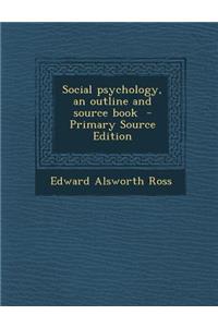 Social Psychology, an Outline and Source Book