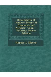 Descendants of Andrew Moore of Poquonock and Windsor, Conn.