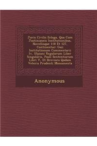 Juris Civilis Ecloga, Qua Cum Justinianeis Institutionibus, Novellisque 118 Et 127, Continentur