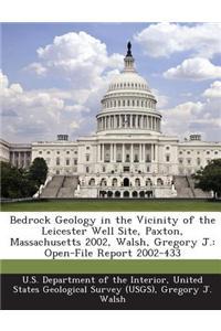 Bedrock Geology in the Vicinity of the Leicester Well Site, Paxton, Massachusetts 2002, Walsh, Gregory J.
