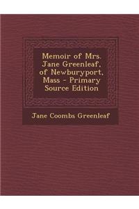 Memoir of Mrs. Jane Greenleaf, of Newburyport, Mass
