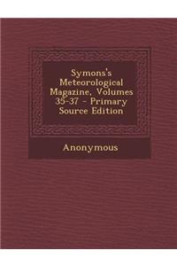 Symons's Meteorological Magazine, Volumes 35-37