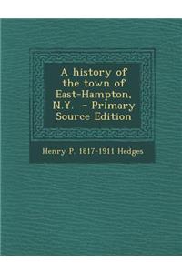A History of the Town of East-Hampton, N.Y.