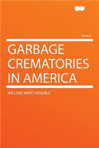 Garbage Crematories in America