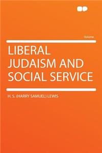 Liberal Judaism and Social Service