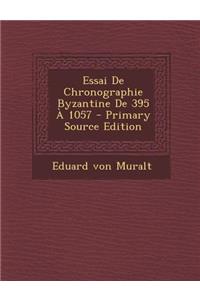 Essai de Chronographie Byzantine de 395 a 1057