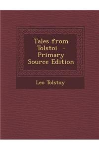 Tales from Tolstoi - Primary Source Edition