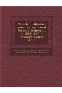 Musician, Educator, Mountaineer: Oral History Transcript / 1985-1987 - Primary Source Edition