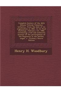 Complete History of the 46th Illinois Veteran Volunteer Infantry, from the Date of Its Organization in 1861, to Its Final Discharge, February 1st, 186