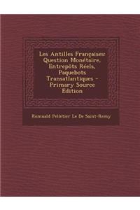 Les Antilles Francaises: Question Monetaire, Entrepots Reels, Paquebots Transatlantiques