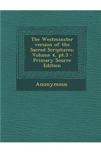 The Westminster Version of the Sacred Scriptures; Volume 4, PT.3 - Primary Source Edition