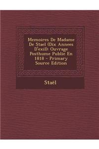 Memoires de Madame de Stael (Dix Annees D'Exil)