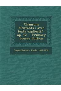 Chansons D'Enfants: Avec Texte Explicatif: Op. 42