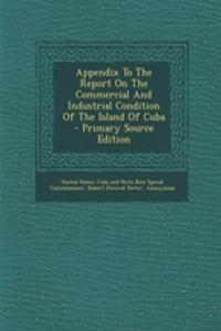 Appendix to the Report on the Commercial and Industrial Condition of the Island of Cuba