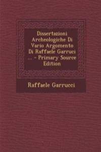 Dissertazioni Archeologiche Di Vario Argomento Di Raffaele Garruci ...