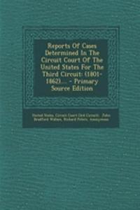 Reports of Cases Determined in the Circuit Court of the United States for the Third Circuit