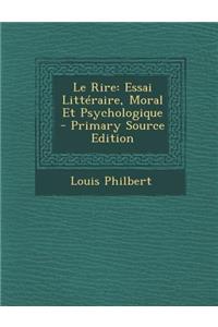 Le Rire: Essai Litteraire, Moral Et Psychologique - Primary Source Edition