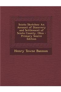 Scioto Sketches: An Account of Discovery and Settlement of Scioto County, Ohio