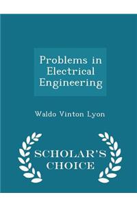 Problems in Electrical Engineering - Scholar's Choice Edition