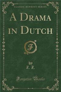 A Drama in Dutch (Classic Reprint)