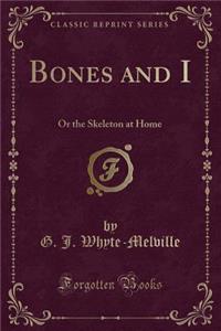 Bones and I