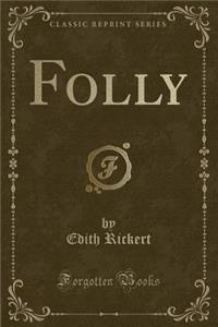 Folly (Classic Reprint)