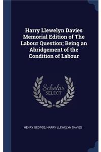 Harry Llewelyn Davies Memorial Edition of The Labour Question; Being an Abridgement of the Condition of Labour