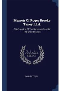 Memoir of Roger Brooke Taney, LL.D.: Chief Justice of the Supreme Court of the United States