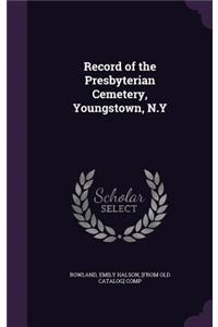 Record of the Presbyterian Cemetery, Youngstown, N.y