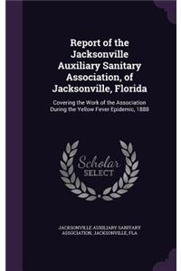 Report of the Jacksonville Auxiliary Sanitary Association, of Jacksonville, Florida