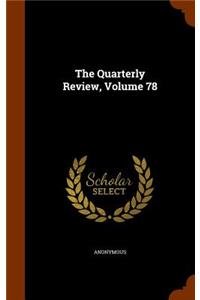 The Quarterly Review, Volume 78