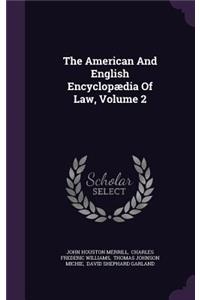 The American And English Encyclopædia Of Law, Volume 2