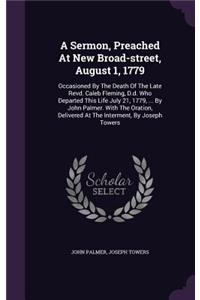 A Sermon, Preached At New Broad-street, August 1, 1779