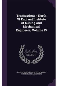 Transactions - North of England Institute of Mining and Mechanical Engineers, Volume 15