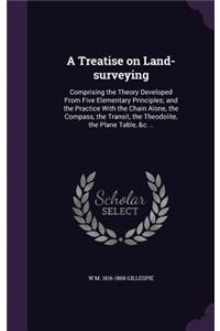A Treatise on Land-surveying