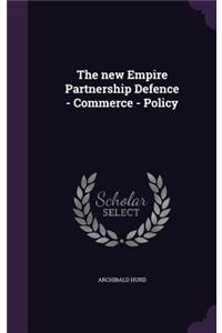The new Empire Partnership Defence - Commerce - Policy