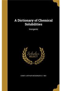 A Dictionary of Chemical Solubilities