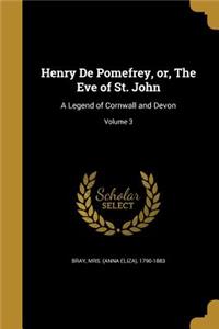 Henry De Pomefrey, or, The Eve of St. John