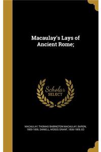 Macaulay's Lays of Ancient Rome;