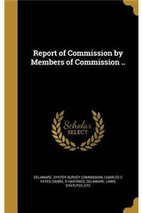 Report of Commission by Members of Commission ..
