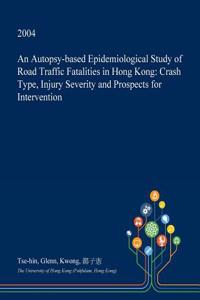 An Autopsy-Based Epidemiological Study of Road Traffic Fatalities in Hong Kong
