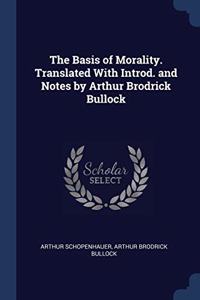 THE BASIS OF MORALITY. TRANSLATED WITH I