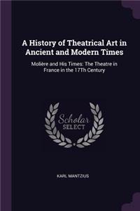 A History of Theatrical Art in Ancient and Modern Times