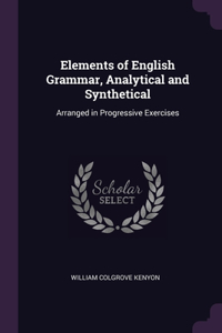 Elements of English Grammar, Analytical and Synthetical